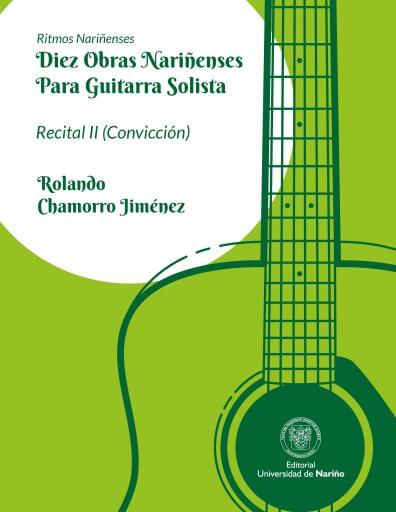 Ritmos Nariñenses Diez Obras Nariñenses para Guitarra Solista Recital II (Convicción)