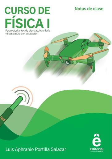 Curso de Física I para estudiantes de ciencias, ingeniería y licenciaturas en Educación