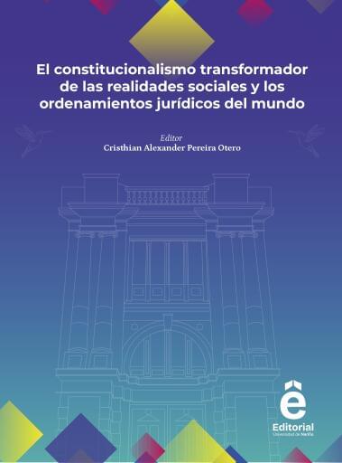 El Constitucionalismo transformador de las realidades sociales y los ordenamientos jurídicos del Mundo