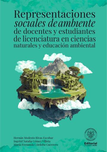 Representaciones sociales de ambiente de docentes y estudiantes de licenciatura en ciencias naturales y educación ambiental