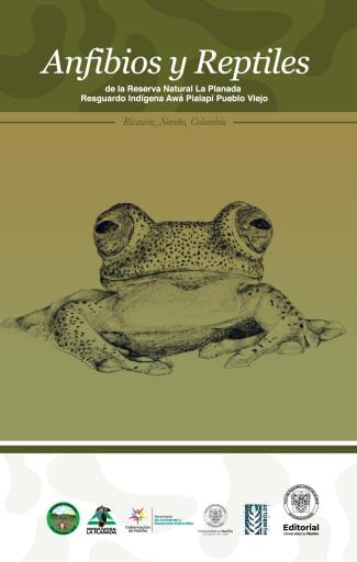 Anfibios y Reptiles de la reserva Natural La Planada Resguardo Indígena Awá Pialapi Pueblo Viejo