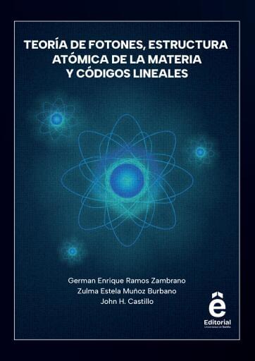 Teoría de Fotones, estructura atómica de la materia y códigos lineales