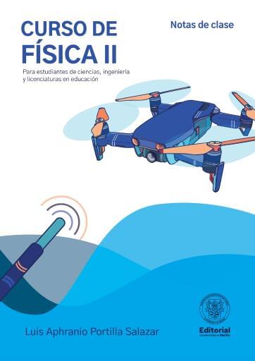 CURSO DE FISICA II Para estudiantes de ciencias, ingeniería y licenciaturas en educación Notas de Clase