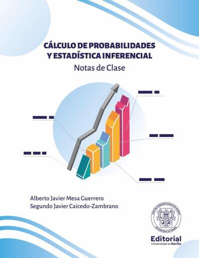 CÁLCULO DE PROBABILIDADES Y ESTADÍSTICA INFERENCIAL Notas de Clase