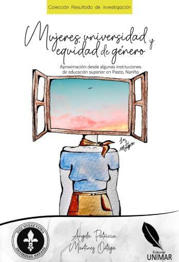 Mujeres, universidad y equidad de género: Aproximación desde algunas instituciones de educación superior en Pasto, Nariño