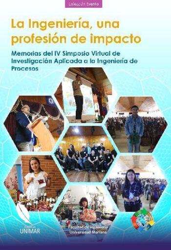 La Ingeniería, una profesión de impacto. Memorias del IV Simposio Virtual de Investigación Aplicada a la Ingeniería de Procesos