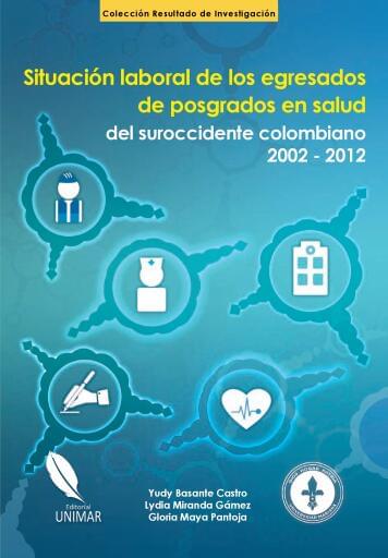 Situación laboral de los egresados de posgrados en salud del suroccidente colombiano 2002 - 2012