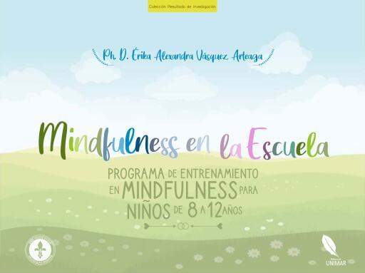 Mindfulness en la Escuela Programa de entrenamiento en mindfulness para niños de 8 a 12 años