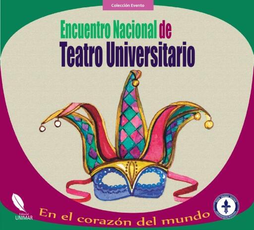 Encuentro Nacional de Teatro Universitario: En el corazón del mundo
