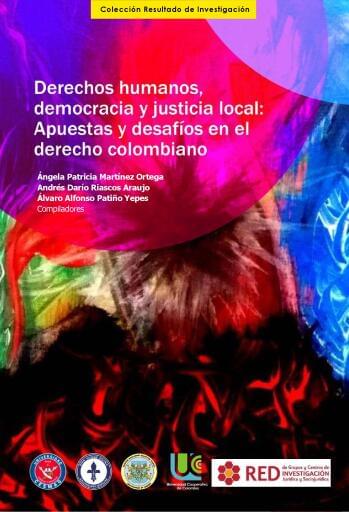 Derechos humanos, democracia y justicia local: Apuestas y desafíos en el derecho colombiano