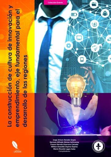 La construcción de cultura de innovación y emprendimiento, eje fundamental para el desarrollo de las regiones