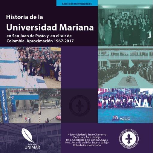 Historia de la Universidad Mariana en San Juan de Pasto y en el sur de Colombia. Aproximación 1967-2017