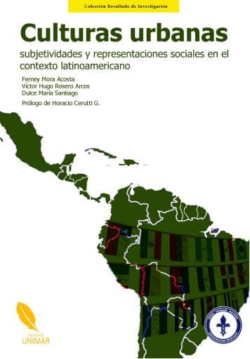 Culturas urbanas, subjetividades y representaciones sociales en el contexto latinoamericano