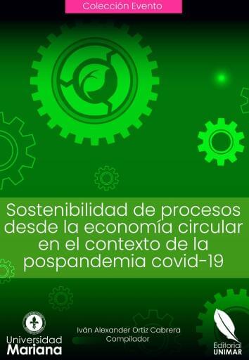 Sostenibilidad de procesos desde la economía circular en el contexto de la pospandemia covid-19