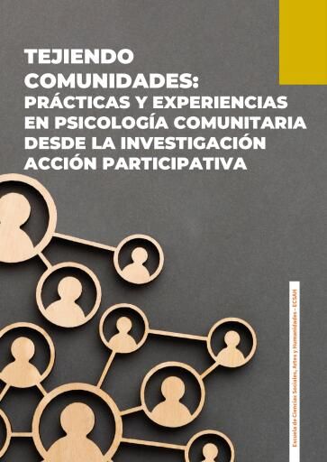 Portada del libro «Tejiendo comunidades: prácticas y experiencias en psicología comunitaria desde la investigación acción participativa (IAP)», de María del Pilar Triana Giraldo, Ismael Suárez Salamanca