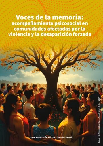 Voces de la memoria : acompañamiento psicosocial en comunidades afectadas por la violencia y la desaparición forzada