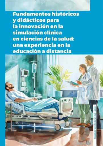 Portada del libro «Fundamentos históricos y didácticos para la innovación en la simulación clínica en ciencias de la salud: una experiencia en la educación a d», de Nelson Ricardo Ávila Meneses, Olga Lucía Rodríguez