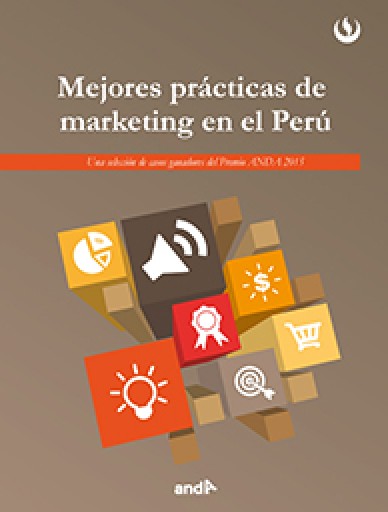 Mejores prácticas de marketing en el Perú - Una selección de casos ganadores del Premio ANDA 2015